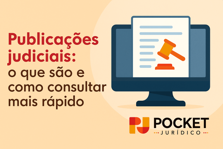 O que são publicações judiciais e por que elas são essenciais para advogados