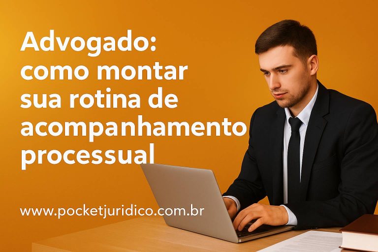 Advogado: como montar sua rotina de acompanhamento processual